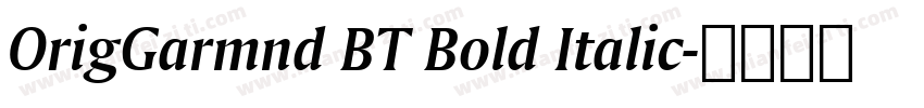 OrigGarmnd BT Bold Italic字体转换